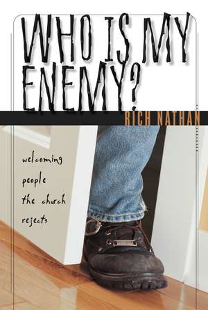 Who Is My Enemy?: Welcoming People the Church Rejects de Rich Nathan