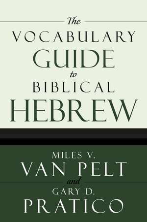 The Vocabulary Guide to Biblical Hebrew de Miles V. Van Pelt