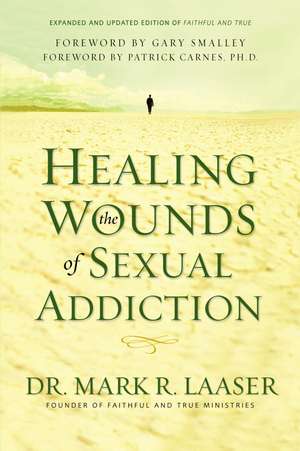 Healing the Wounds of Sexual Addiction de Mark Laaser