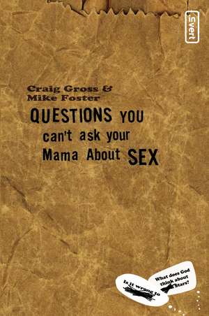 Questions You Can't Ask Your Mama About Sex de Craig Gross