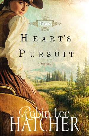 The Heart's Pursuit de Robin Lee Hatcher