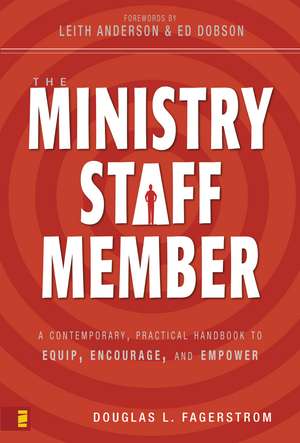 The Ministry Staff Member: A Contemporary, Practical Handbook to Equip, Encourage, and Empower de Douglas L. Fagerstrom