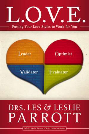 L. O. V. E.: Putting Your Love Styles to Work for You de Les and Leslie Parrott