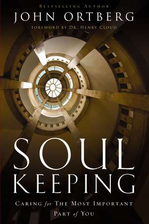 Soul Keeping: Caring For the Most Important Part of You de John Ortberg