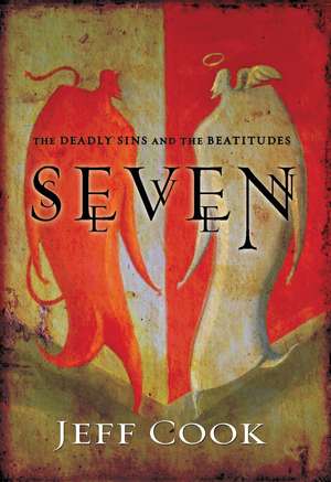 Seven: The Deadly Sins and the Beatitudes de Jeff V. Cook