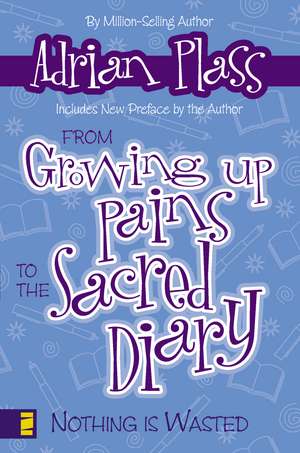 From Growing Up Pains to the Sacred Diary: Nothing Is Wasted de Adrian Plass