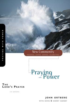 The Lord's Prayer: Praying with Power de John Ortberg