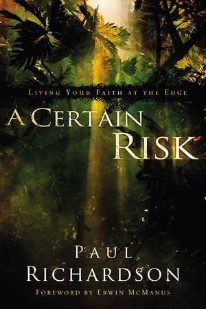 A Certain Risk: Living Your Faith at the Edge de Paul Andrew Richardson