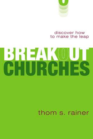 Breakout Churches: Discover How to Make the Leap de Thom S. Rainer