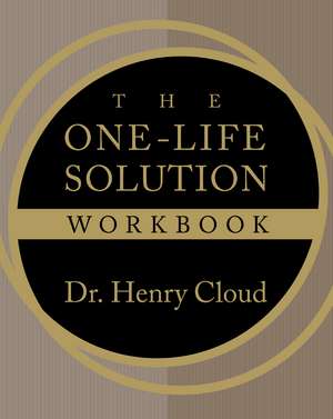 The One-Life Solution Workbook de Henry Cloud