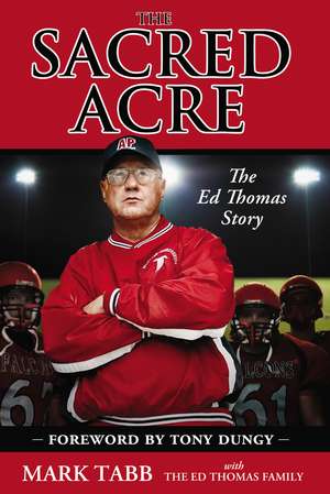 The Sacred Acre: The Ed Thomas Story de Mark Tabb