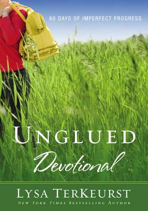 Unglued Devotional: 60 Days of Imperfect Progress de Lysa TerKeurst