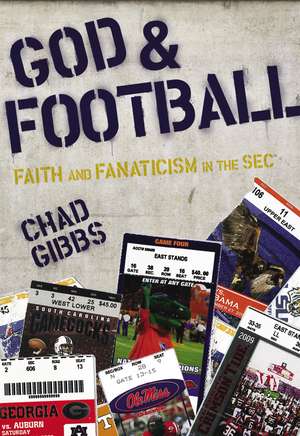 God and Football: Faith and Fanaticism in the SEC de Chad Gibbs