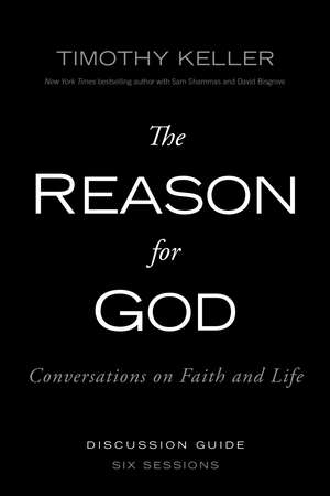 The Reason for God Discussion Guide: Conversations on Faith and Life de Timothy Keller