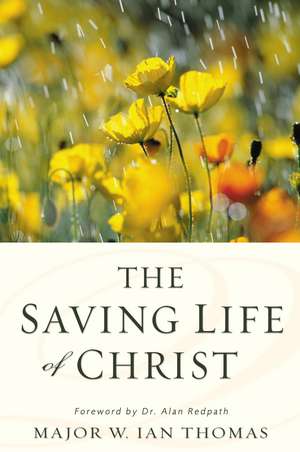 The Saving Life of Christ de Major W. Ian Thomas