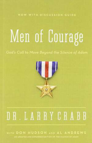 Men of Courage: God’s Call to Move Beyond the Silence of Adam de Larry Crabb