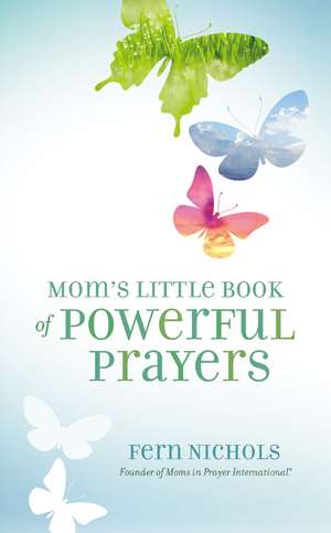 Mom's Little Book of Powerful Prayers de Fern Nichols