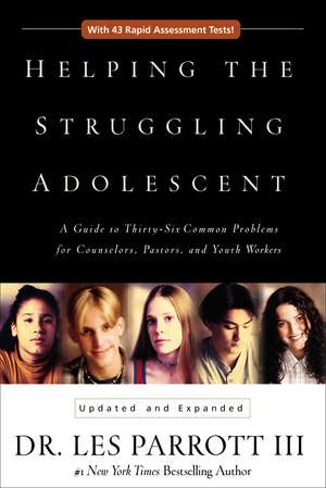 Helping the Struggling Adolescent: A Guide to Thirty-Six Common Problems for Counselors, Pastors, and Youth Workers de Zondervan