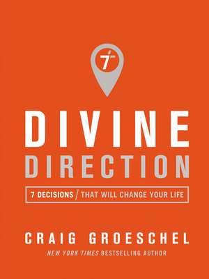 Divine Direction: 7 Decisions That Will Change Your Life de Craig Groeschel