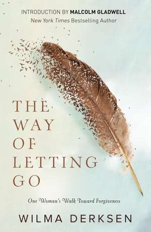 The Way of Letting Go: One Woman's Walk toward Forgiveness de Wilma Derksen