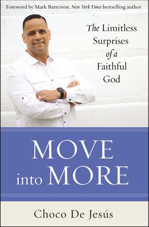 Move into More: The Limitless Surprises of a Faithful God de Choco De Jesús