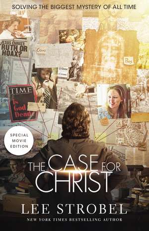 The Case for Christ Movie Edition: Solving the Biggest Mystery of All Time de Lee Strobel