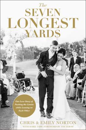 The Seven Longest Yards: Our Love Story of Pushing the Limits while Leaning on Each Other de Chris Norton