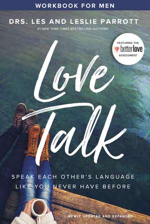 Love Talk Workbook for Men: Speak Each Other's Language Like You Never Have Before de Les Parrott