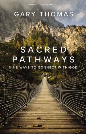 Sacred Pathways: Nine Ways to Connect with God de Gary Thomas