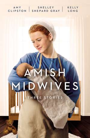 Amish Midwives: Three Stories de Amy Clipston