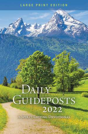 Daily Guideposts 2022 Large Print: A Spirit-Lifting Devotional de Guideposts