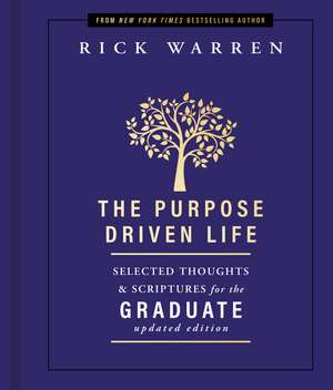 The Purpose Driven Life Selected Thoughts and Scriptures for the Graduate de Rick Warren