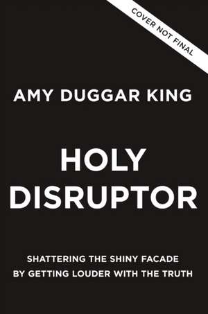 Holy Disruptor de Amy Duggar King