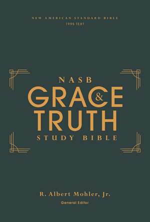 NASB, The Grace and Truth Study Bible (Trustworthy and Practical Insights), Hardcover, Green, Red Letter, 1995 Text, Comfort Print de R. Albert Mohler, Jr.