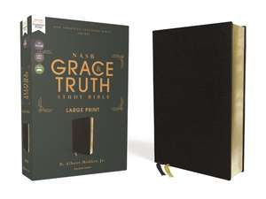 NASB, The Grace and Truth Study Bible (Trustworthy and Practical Insights), Large Print, European Bonded Leather, Black, Red Letter, 1995 Text, Comfort Print de R. Albert Mohler, Jr.