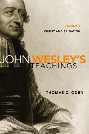 John Wesley's Teachings, Volume 2: Christ and Salvation de Thomas C. Oden