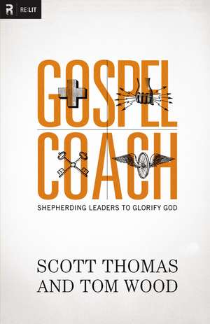 Gospel Coach: Shepherding Leaders to Glorify God de Scott Thomas