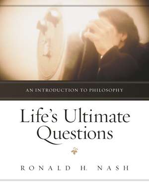 Life's Ultimate Questions: An Introduction to Philosophy de Ronald H. Nash