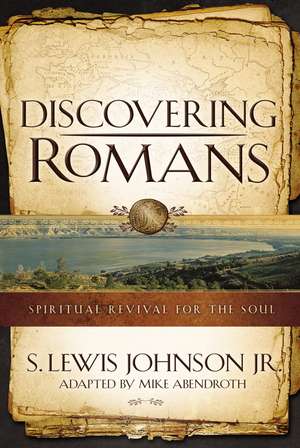 Discovering Romans: Spiritual Revival for the Soul de S. Lewis Johnson