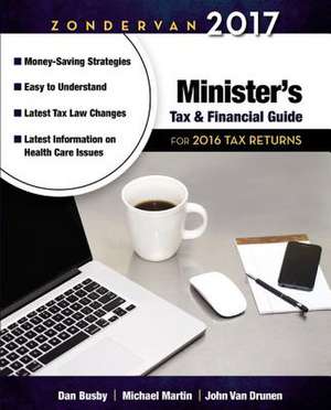 Zondervan 2017 Minister's Tax and Financial Guide: For 2016 Tax Returns de Dan Busby