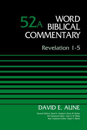 Revelation 1-5, Volume 52A de Dr. David Aune