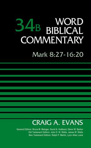 Mark 8:27-16:20, Volume 34B de Craig A. Evans