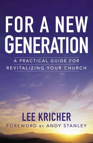 For a New Generation: A Practical Guide for Revitalizing Your Church de Lee D. Kricher