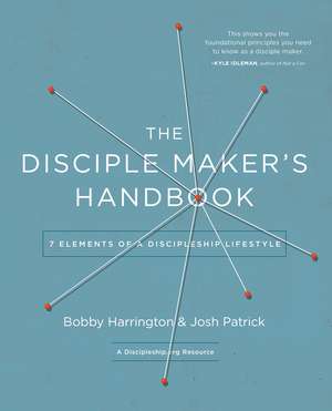 The Disciple Maker's Handbook: Seven Elements of a Discipleship Lifestyle de Bobby Harrington