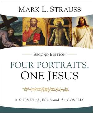 Four Portraits, One Jesus, 2nd Edition: A Survey of Jesus and the Gospels de Mark L. Strauss