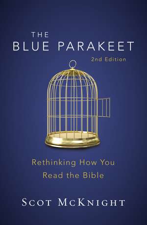 The Blue Parakeet, 2nd Edition: Rethinking How You Read the Bible de Scot McKnight