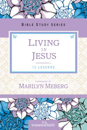 Living in Jesus de Marilyn Meberg