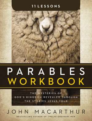 Parables Workbook: The Mysteries of God's Kingdom Revealed Through the Stories Jesus Told de John F. MacArthur