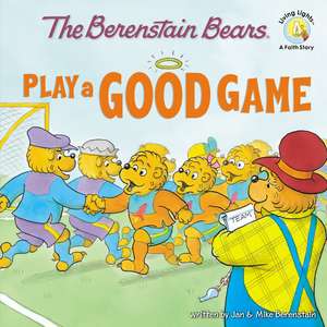 The Berenstain Bears Play a Good Game de Jan Berenstain