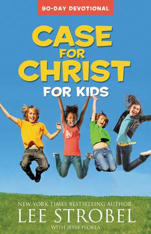 Case for Christ for Kids 90-Day Devotional de Lee Strobel